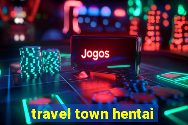 travel town hentai